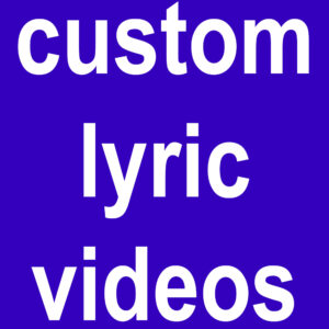Custom Lyric Videos